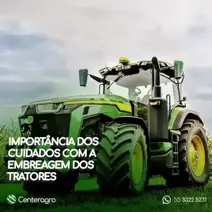 Importância dos cuidados com a embreagem dos tratores 